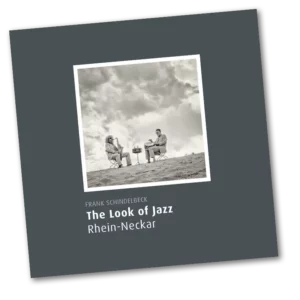 Frank Schindelbeck - The Look of Jazz Rhein-Neckar - Fotografie im Fixcel Verlag